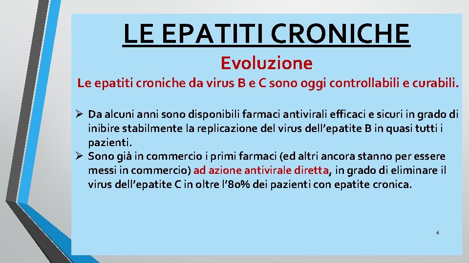 LE EPATITI CRONICHE Evoluzione Le epatiti croniche da virus B e C sono oggi