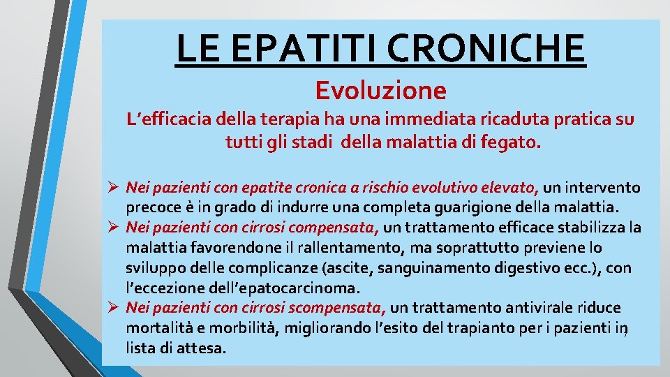 LE EPATITI CRONICHE Evoluzione L’efficacia della terapia ha una immediata ricaduta pratica su tutti