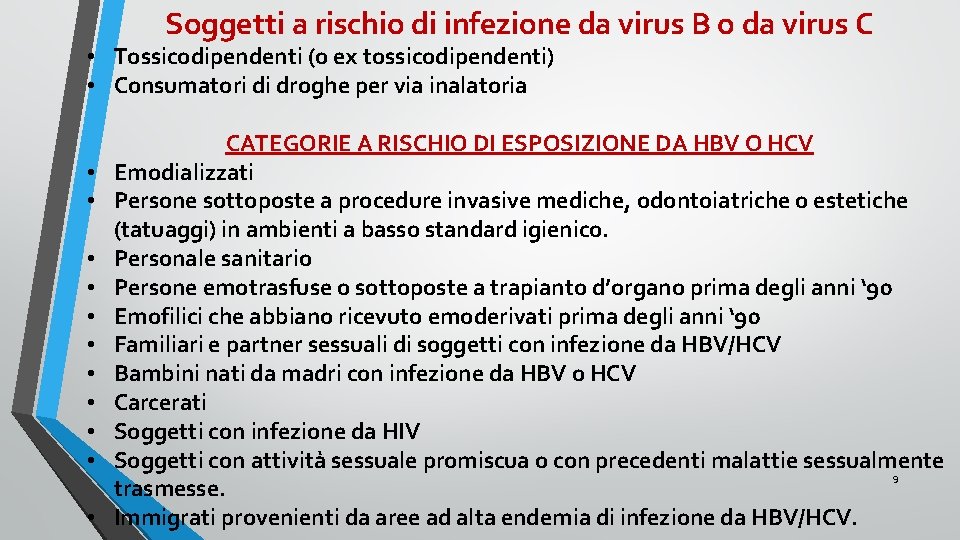 Soggetti a rischio di infezione da virus B o da virus C • Tossicodipendenti