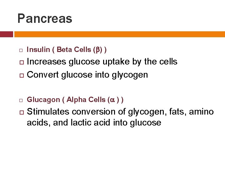Pancreas Insulin ( Beta Cells ( ) ) Increases glucose uptake by the cells