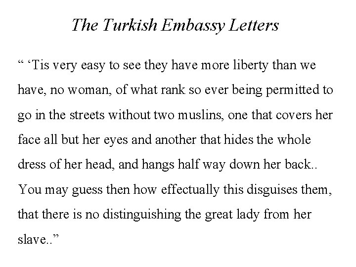 The Turkish Embassy Letters “ ‘Tis very easy to see they have more liberty