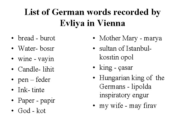 List of German words recorded by Evliya in Vienna • • bread - burot