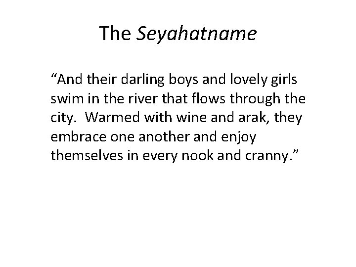 The Seyahatname “And their darling boys and lovely girls swim in the river that