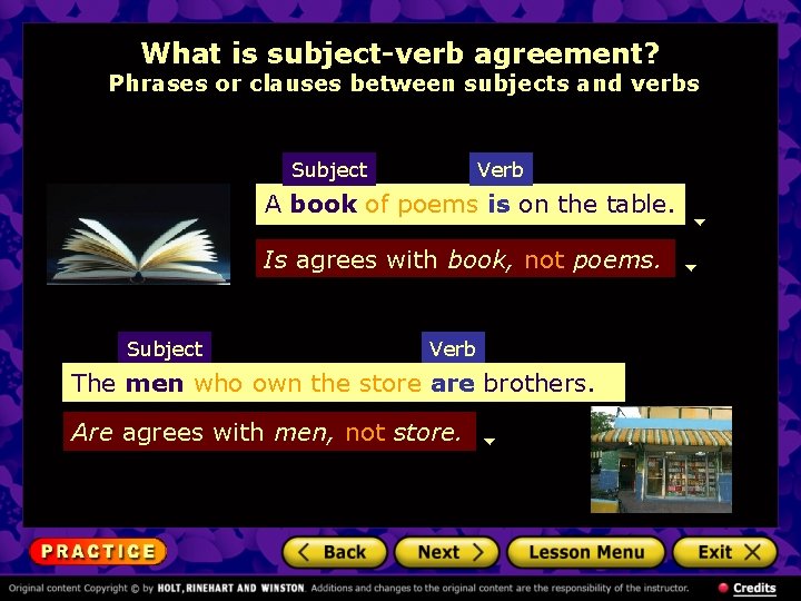 What is subject-verb agreement? Phrases or clauses between subjects and verbs Subject Verb A