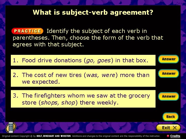 What is subject-verb agreement? Identify the subject of each verb in parentheses. Then, choose