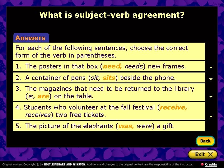 What is subject-verb agreement? Answers For each of the following sentences, choose the correct