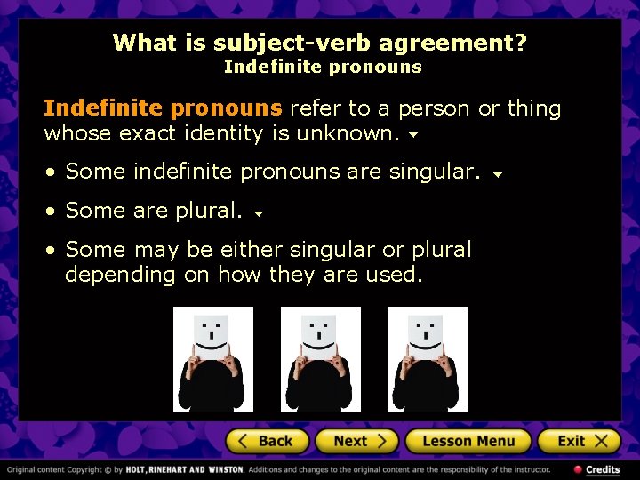 What is subject-verb agreement? Indefinite pronouns refer to a person or thing whose exact