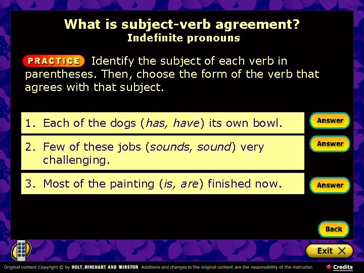 What is subject-verb agreement? Indefinite pronouns Identify the subject of each verb in parentheses.