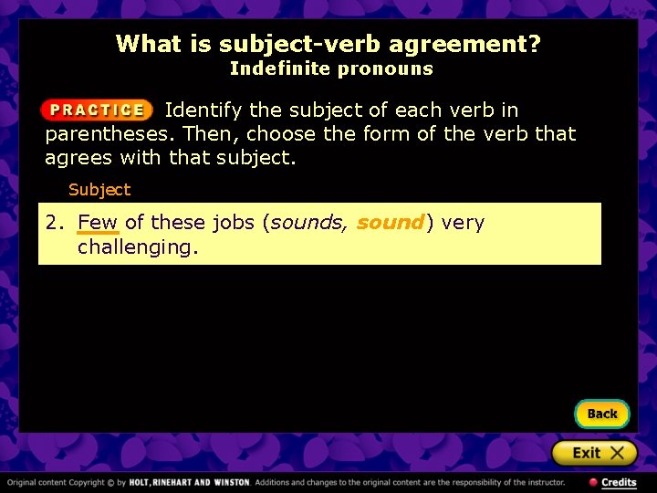 What is subject-verb agreement? Indefinite pronouns Identify the subject of each verb in parentheses.