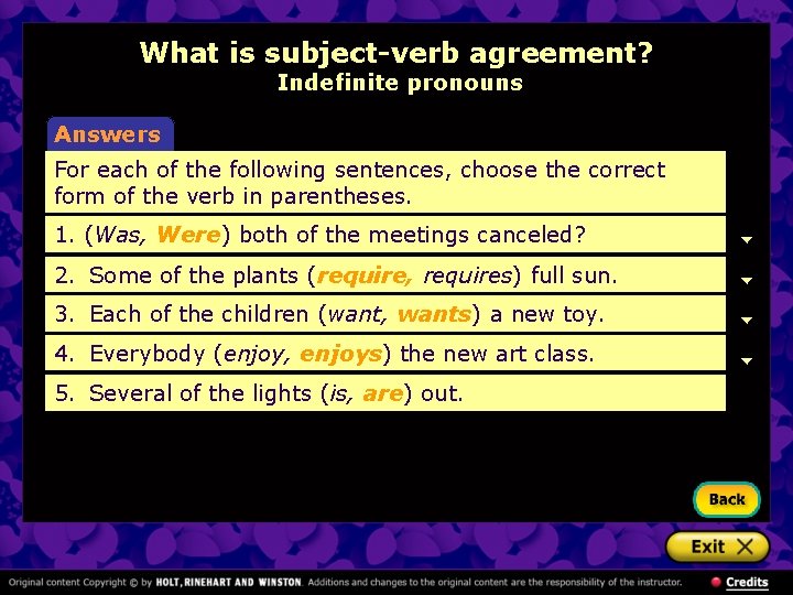 What is subject-verb agreement? Indefinite pronouns Answers For each of the following sentences, choose