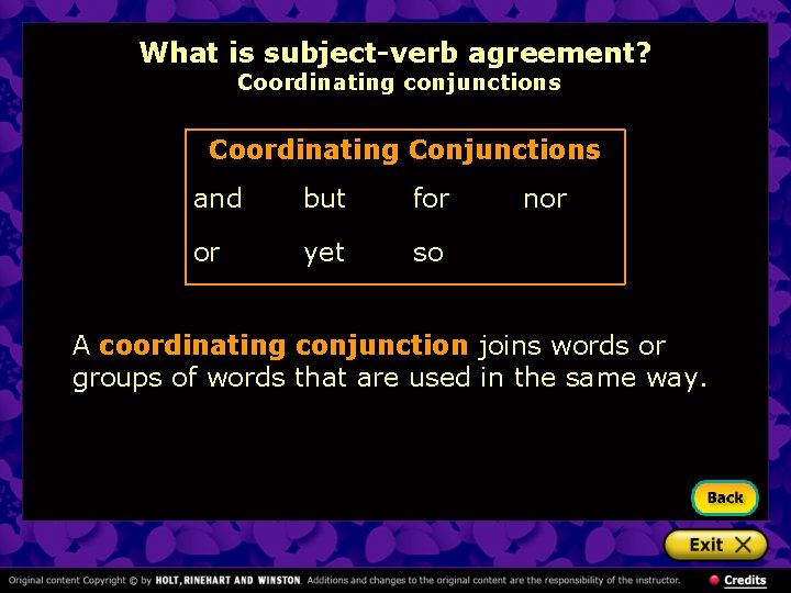 What is subject-verb agreement? Coordinating conjunctions Coordinating Conjunctions and but for or yet so