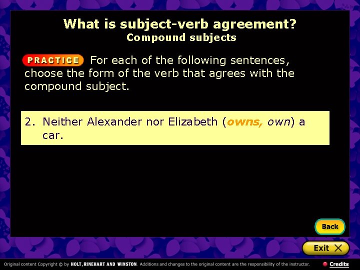 What is subject-verb agreement? Compound subjects For each of the following sentences, choose the