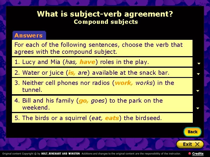 What is subject-verb agreement? Compound subjects Answers For each of the following sentences, choose
