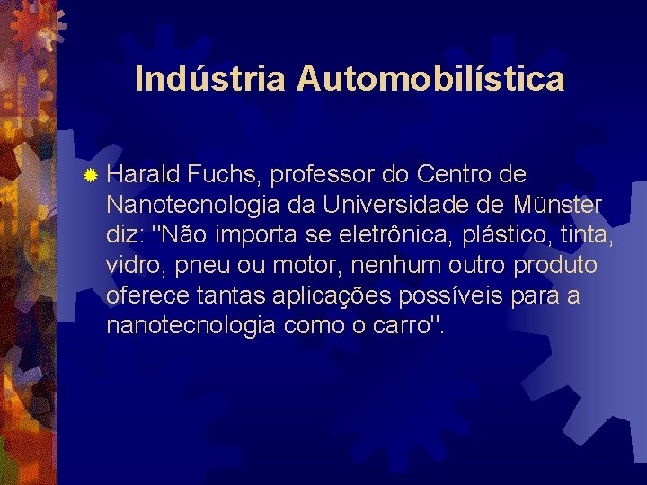 Indústria Automobilística ® Harald Fuchs, professor do Centro de Nanotecnologia da Universidade de Münster