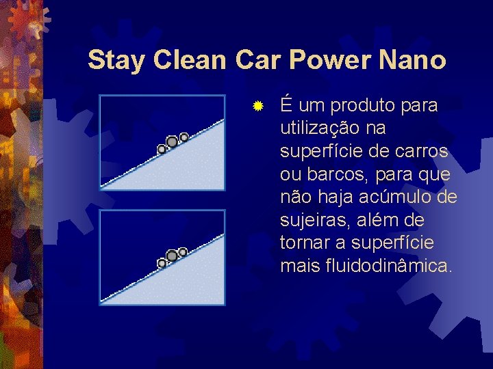 Stay Clean Car Power Nano ® É um produto para utilização na superfície de