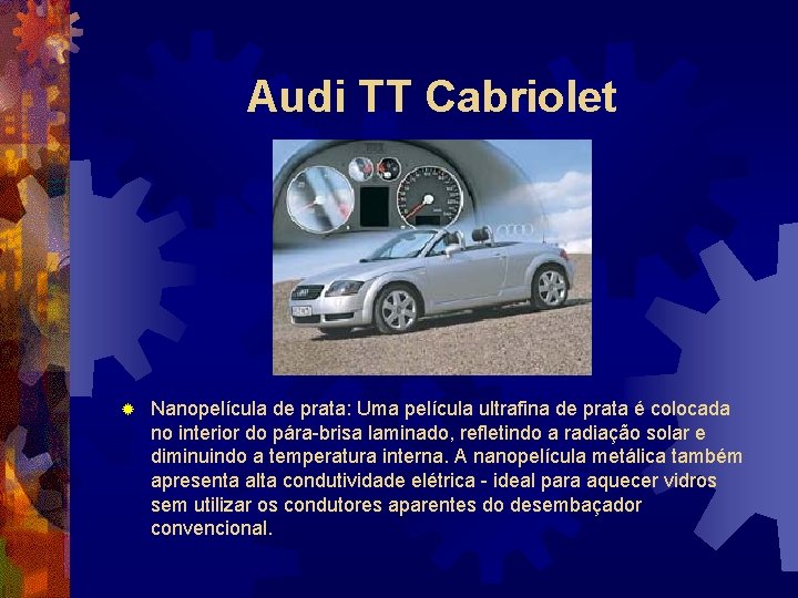 Audi TT Cabriolet ® Nanopelícula de prata: Uma película ultrafina de prata é colocada
