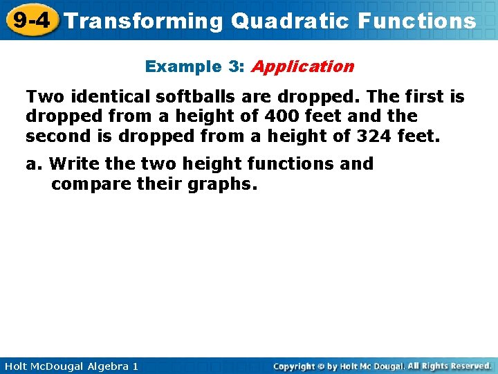 9 -4 Transforming Quadratic Functions Example 3: Application Two identical softballs are dropped. The