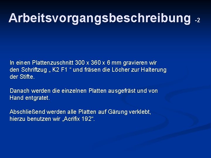 Arbeitsvorgangsbeschreibung -2 In einen Plattenzuschnitt 300 x 360 x 6 mm gravieren wir den