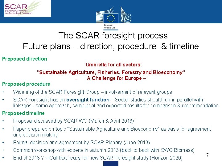The SCAR foresight process: Future plans – direction, procedure & timeline Proposed direction Umbrella