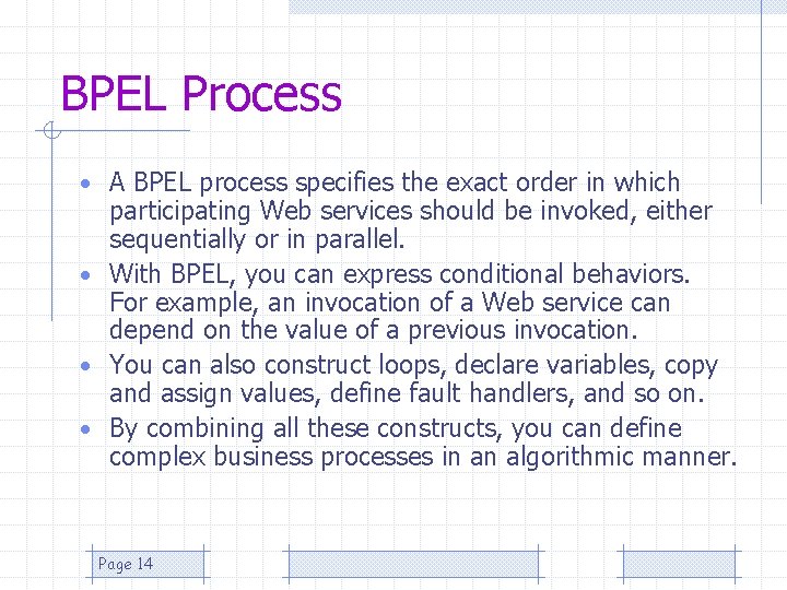 BPEL Process • A BPEL process specifies the exact order in which participating Web
