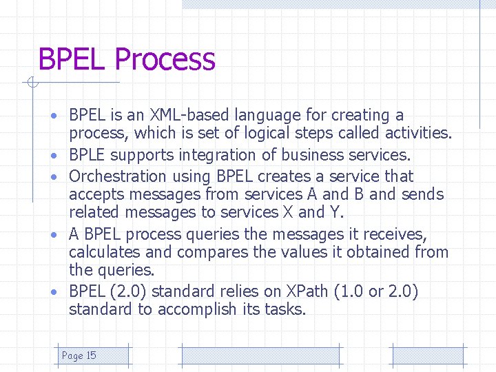 BPEL Process • BPEL is an XML-based language for creating a • • process,