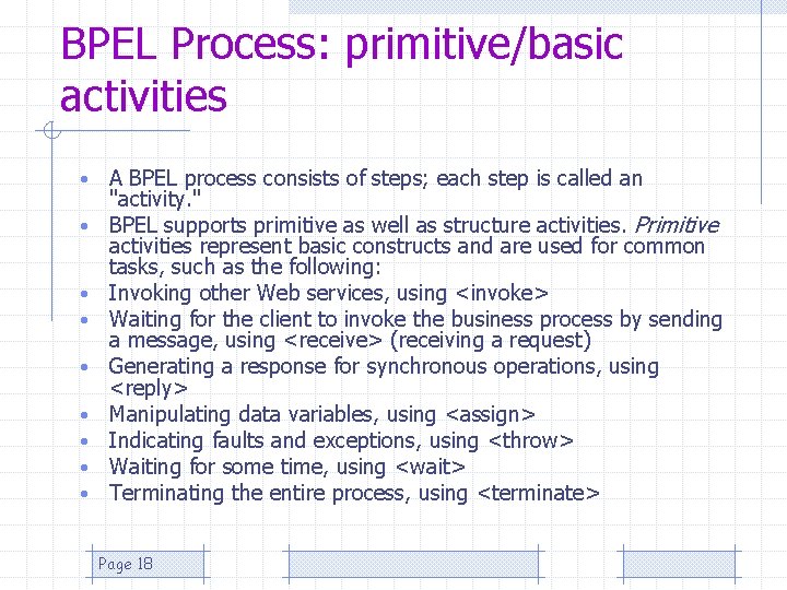 BPEL Process: primitive/basic activities • • • A BPEL process consists of steps; each