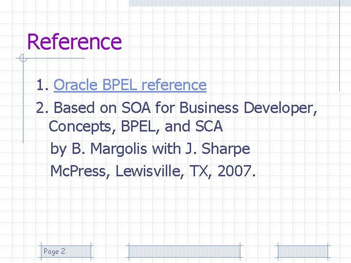 Reference 1. Oracle BPEL reference 2. Based on SOA for Business Developer, Concepts, BPEL,