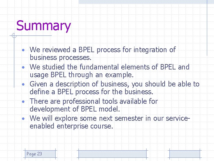 Summary • We reviewed a BPEL process for integration of • • business processes.