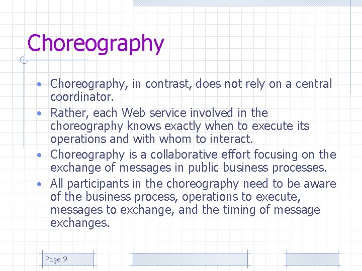 Choreography • Choreography, in contrast, does not rely on a central coordinator. • Rather,