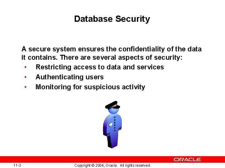 Database Security A secure system ensures the confidentiality of the data it contains. There