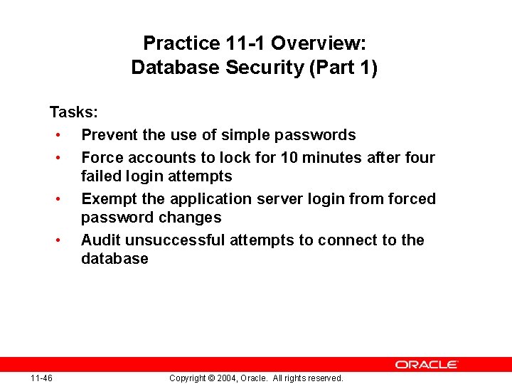 Practice 11 -1 Overview: Database Security (Part 1) Tasks: • Prevent the use of