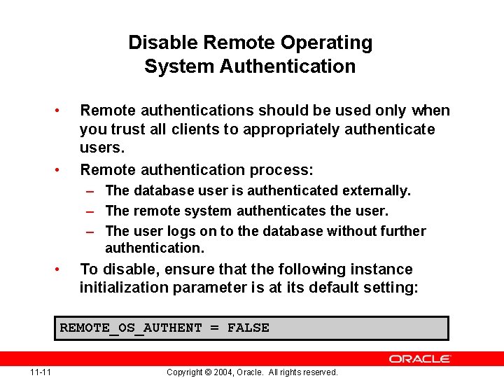 Disable Remote Operating System Authentication • • Remote authentications should be used only when