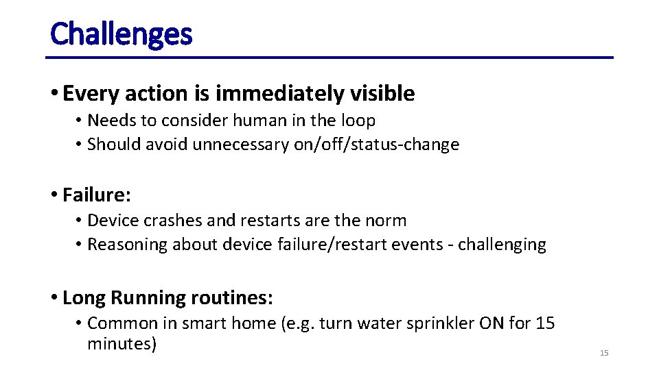 Challenges • Every action is immediately visible • Needs to consider human in the