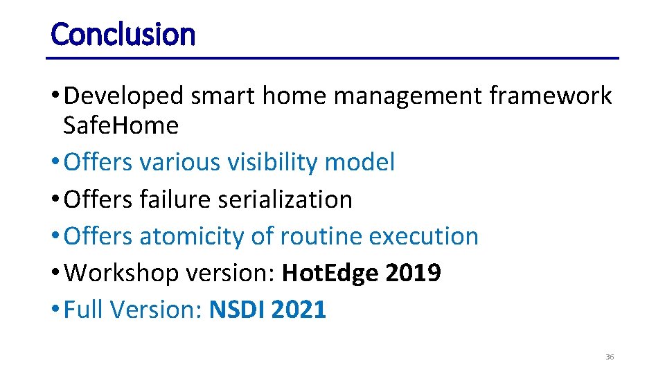 Conclusion • Developed smart home management framework Safe. Home • Offers various visibility model