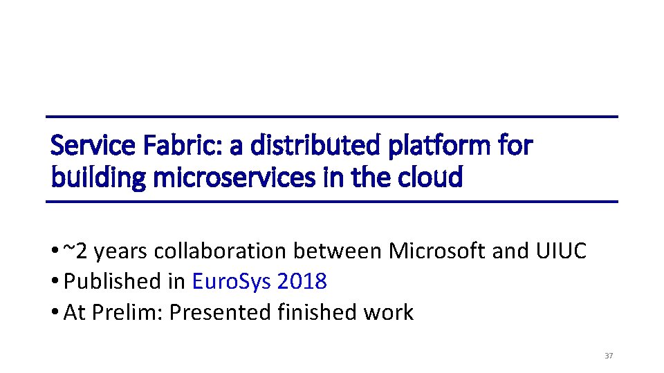 Service Fabric: a distributed platform for building microservices in the cloud • ~2 years