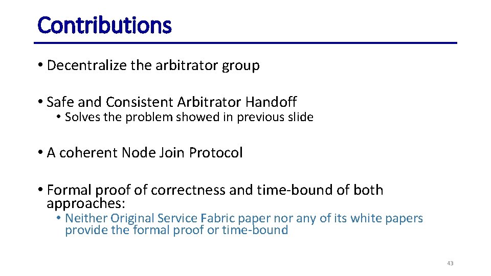 Contributions • Decentralize the arbitrator group • Safe and Consistent Arbitrator Handoff • Solves