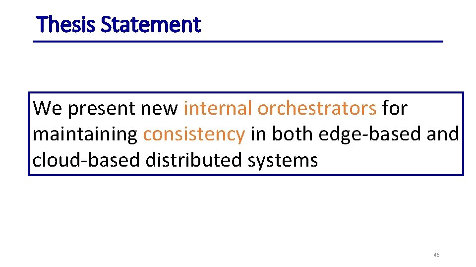 Thesis Statement We present new internal orchestrators for maintaining consistency in both edge-based and