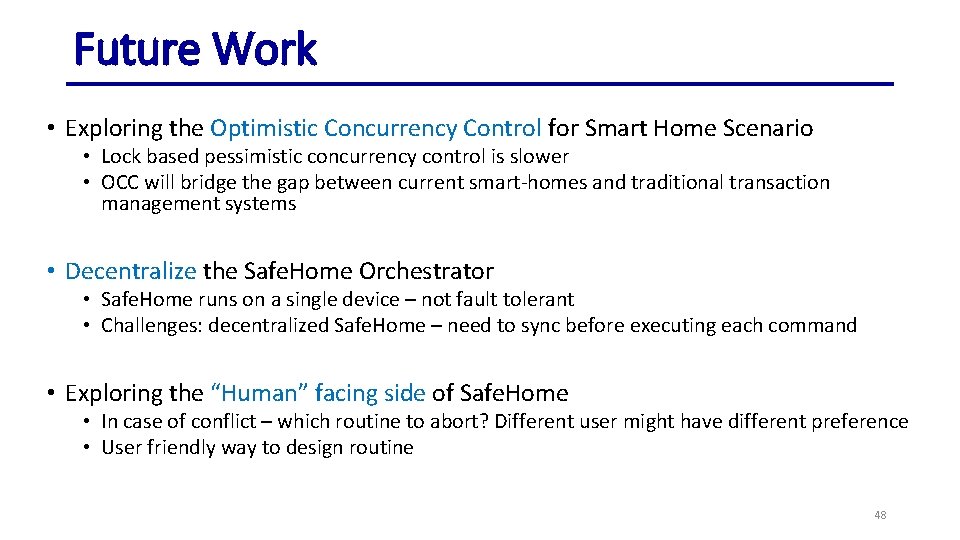 Future Work • Exploring the Optimistic Concurrency Control for Smart Home Scenario • Lock