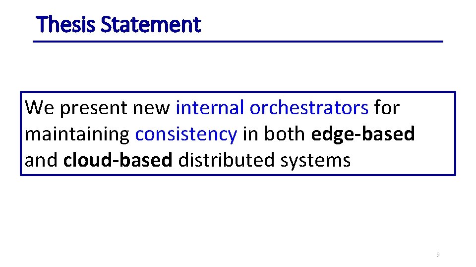 Thesis Statement We present new internal orchestrators for maintaining consistency in both edge-based and