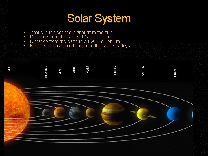 Solar System • • Venus is the second planet from the sun. Distance from