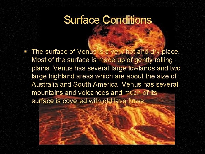 Surface Conditions The surface of Venus is a very hot and dry place. Most