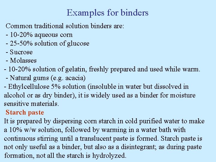 Examples for binders Common traditional solution binders are: - 10 -20% aqueous corn -