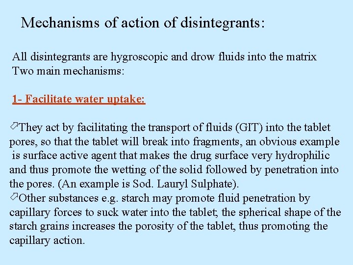 Mechanisms of action of disintegrants: All disintegrants are hygroscopic and drow fluids into the