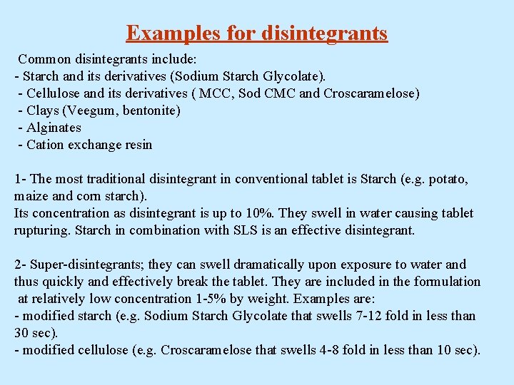 Examples for disintegrants Common disintegrants include: - Starch and its derivatives (Sodium Starch Glycolate).