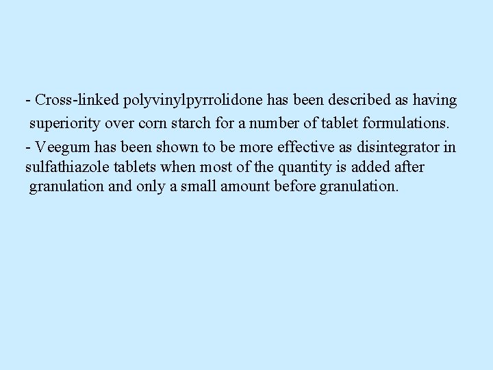 - Cross-linked polyvinylpyrrolidone has been described as having superiority over corn starch for a