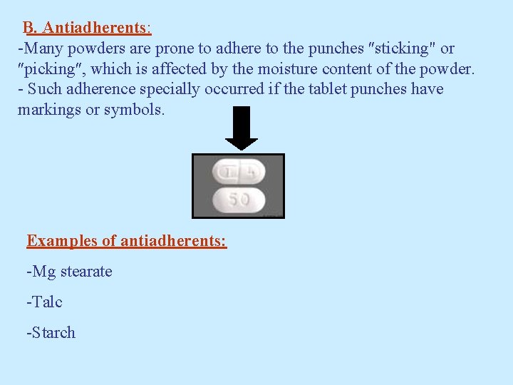 B. Antiadherents: -Many powders are prone to adhere to the punches ʺsticking" or ʺpickingʺ,