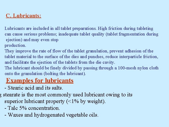 C. Lubricants: Lubricants are included in all tablet preparations. High friction during tableting can