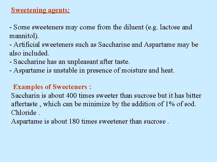 Sweetening agents: - Some sweeteners may come from the diluent (e. g. lactose and