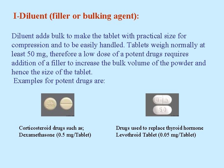 I-Diluent (filler or bulking agent): Diluent adds bulk to make the tablet with practical