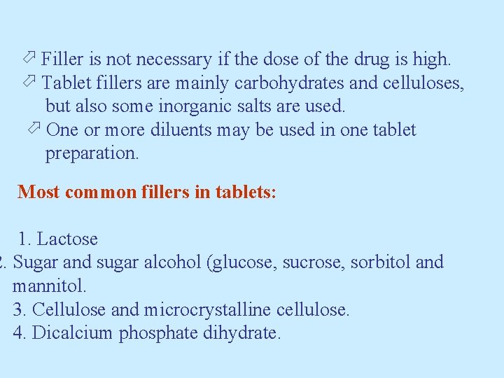  Filler is not necessary if the dose of the drug is high. Tablet